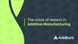 Additure Thumbnail | The voice of reason in Additive Manufacturing