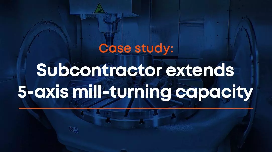Subcontractor extends 5-axis mill-turning capacity and targets aerospace work