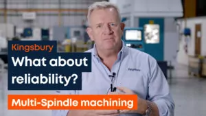 Thumbnail - Richard Kingsbury image with logo and text 'What about reliability? Multi-Spindle machining'