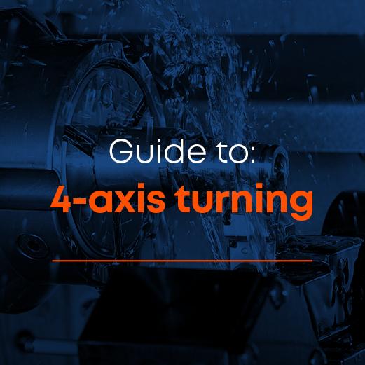 Guide to 4-axis turning