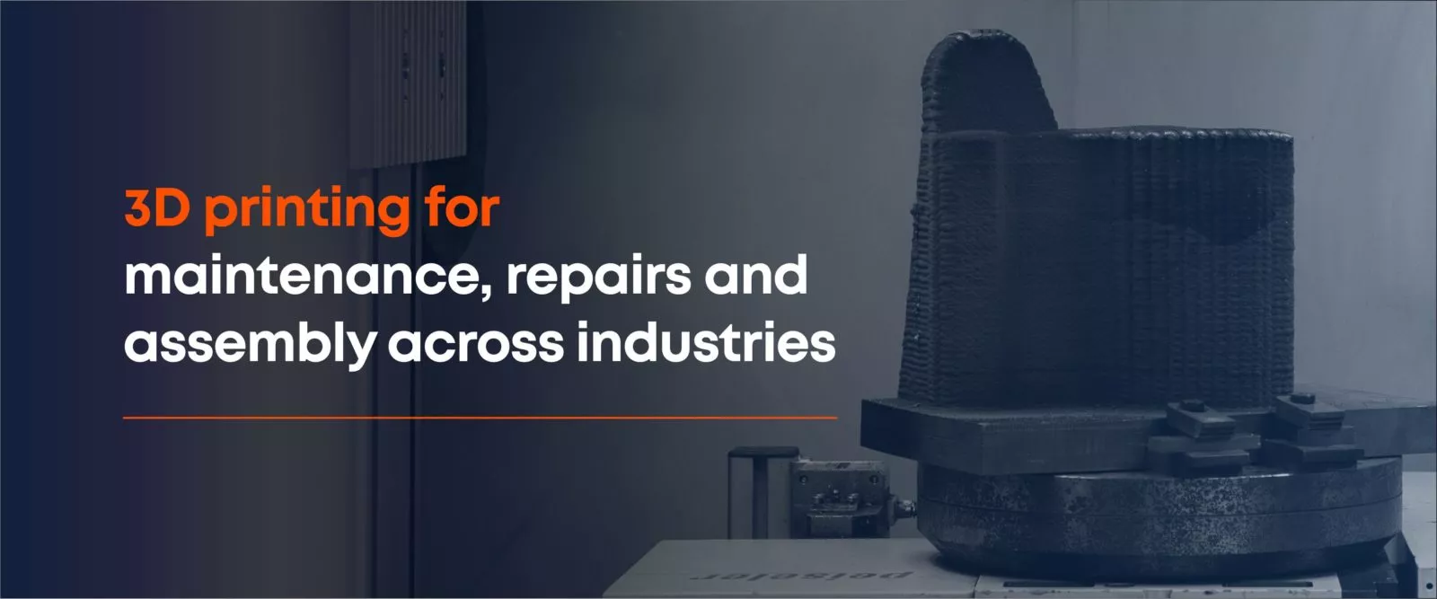 3D printing for maintenance, repairs and assembly across industries